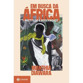 Em Busca Da África - Pretitude E Modernidade
