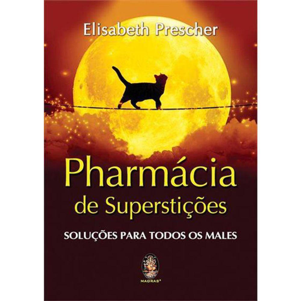 Pharmacia De Superstições - Soluções Para Todos Os Males