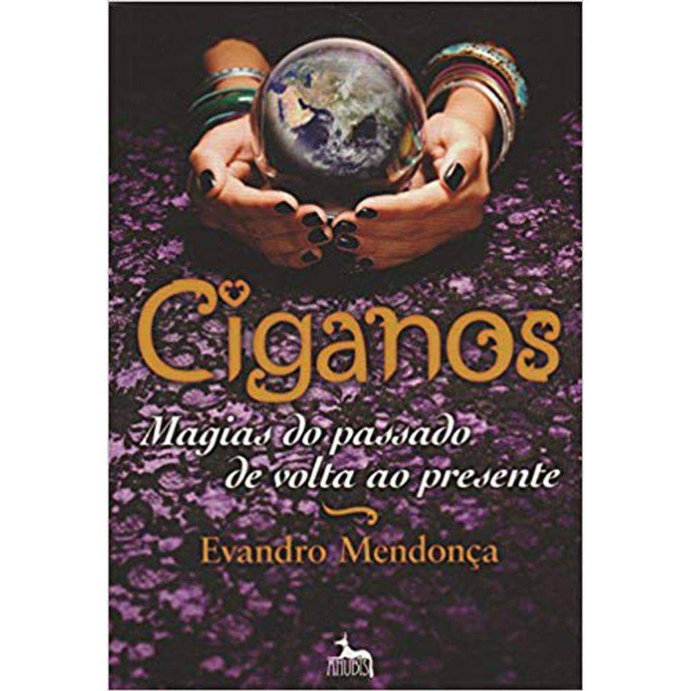 Ciganos - Magias Do Passado De Volta Ao Presente