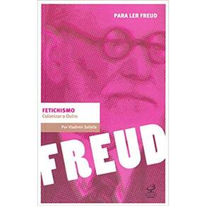 Fetichismo - Colonizar O Outro - Para Ler Freud