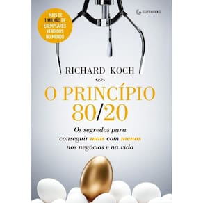 O Princípio 80/20 - Os Segredos Para Conseguir Mais Com Menos Nos Negócios E Na Vida
