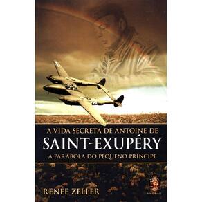 A Vida Secreta De Antoine De Saint-Exupery