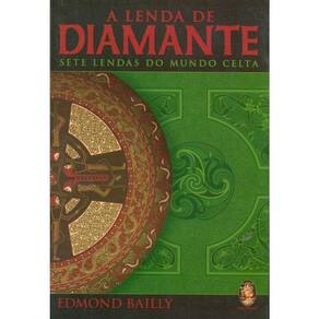 A Lenda De Diamante - Sete Lendas Do Mundo Celta