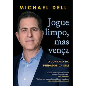 Jogue Limpo, Mas Vença - A Jornada Do Fundador Da Dell