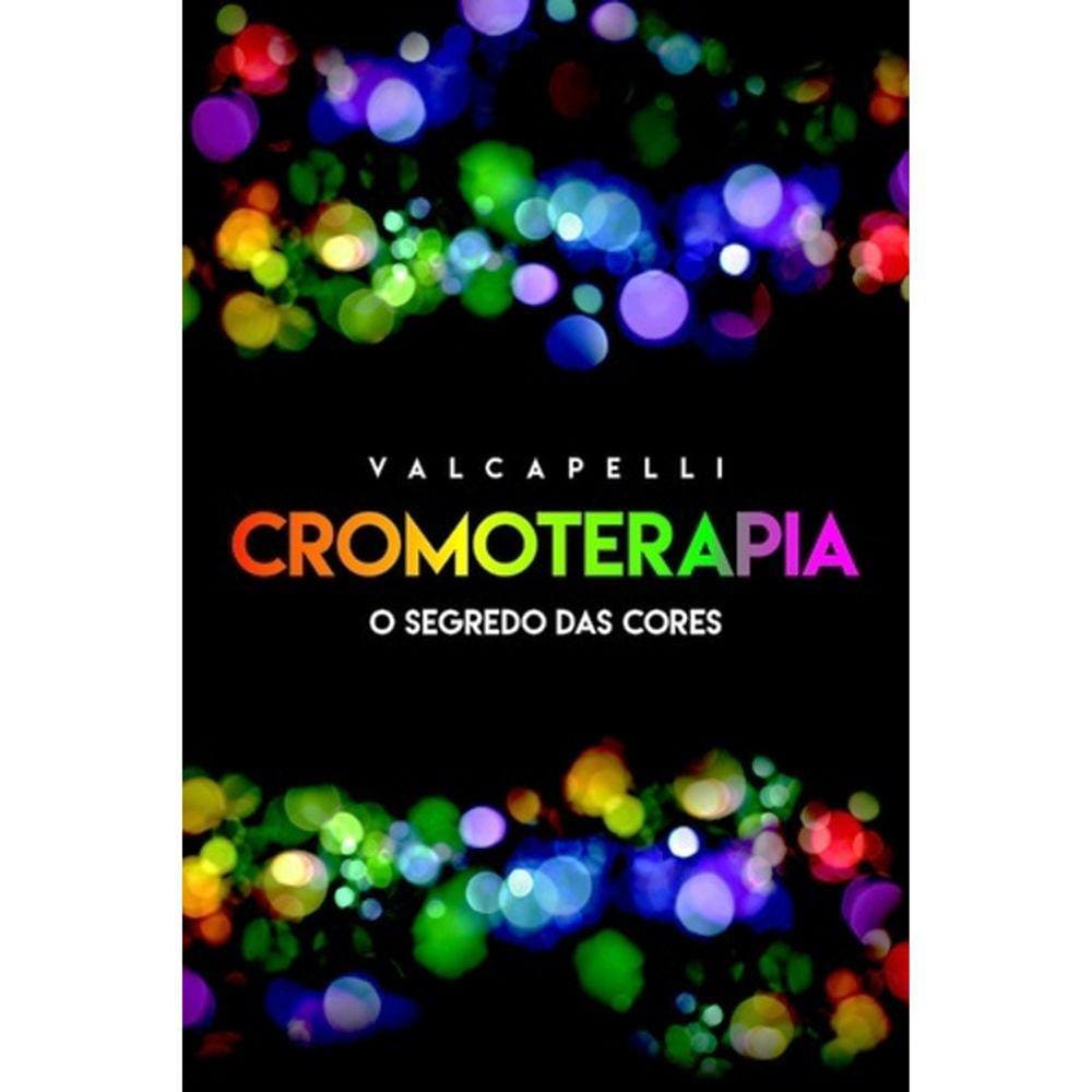 Cromoterapia - O Segredo Das Cores