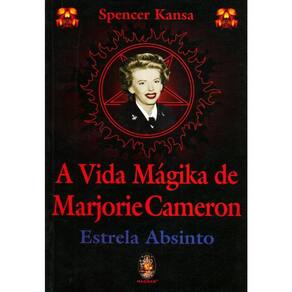 A Vida Magika De Marjorie Cameron - Estrela Absinto