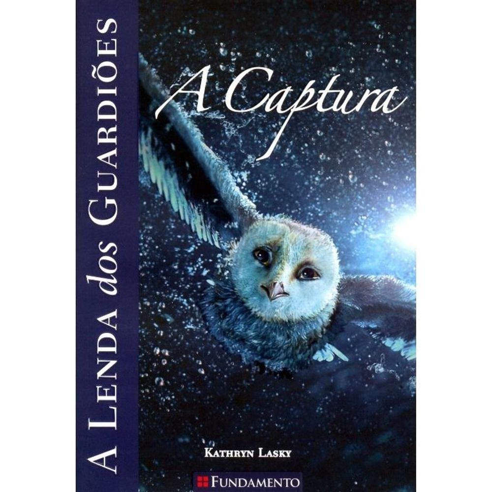 A Lenda Dos Guardiões - Vol 01 - A Captura