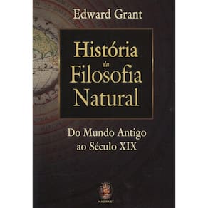 Historia Da Filosofia Natural - Do Mundo Antigo Ao Século Xix