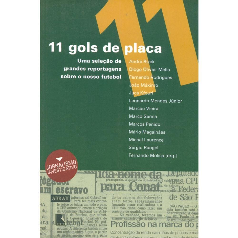 11 Gols De Placa - Uma Seleção De Grandes Reportagens Sobre O Nosso Futebol