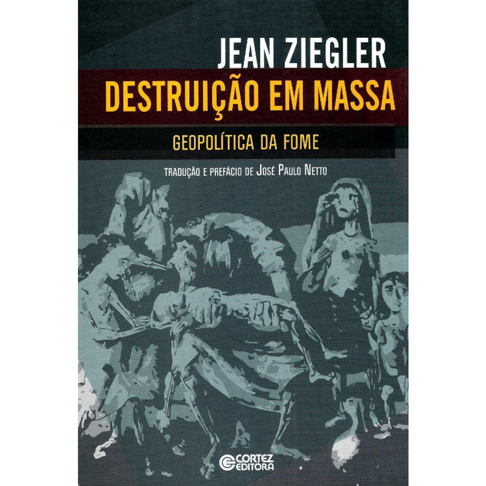 Destruição Em Massa - Geopolítica Da Fome