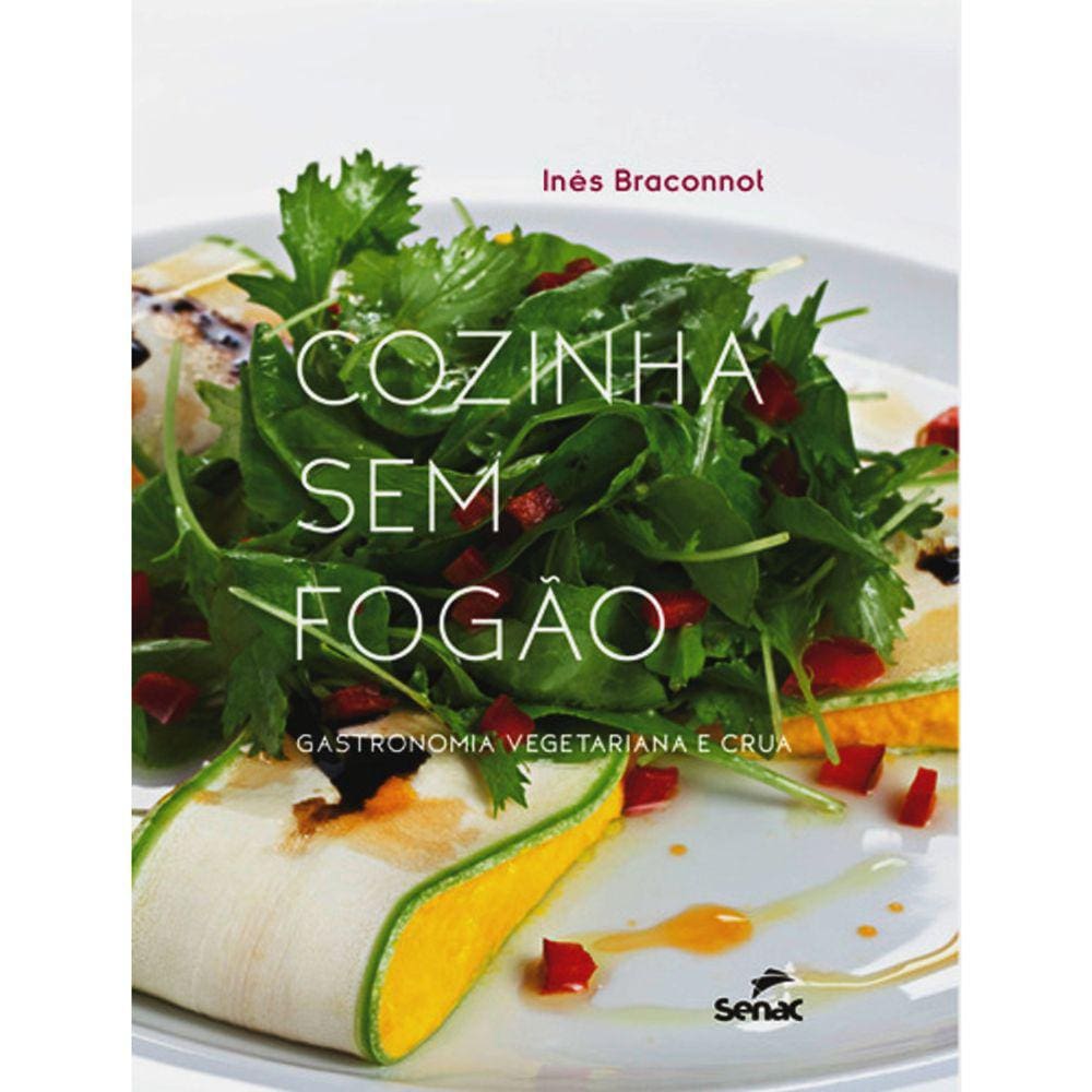 Cozinha Sem Fogão - Gastronomia Vegetariana E Crua