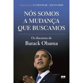 Nos Somos A Mudança Que Buscamos - Os Discursos De Barack Obama