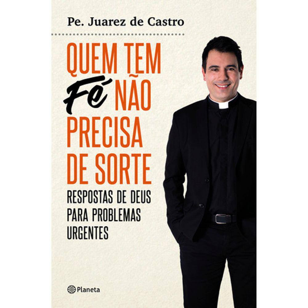 Quem Tem Fe Não Precisa De Sorte