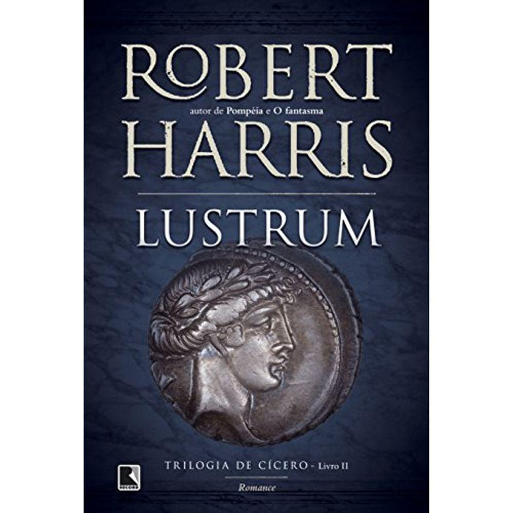 Trilogia De Cicero - Livro Ii - Lustrum