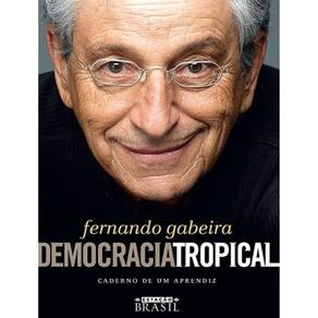 Democracia Tropical - Caderno De Um Aprendiz