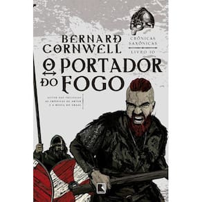 Crônicas Saxônicas - Vol 10 - O Portador Do Fogo