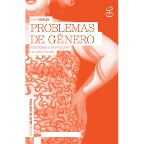 Problemas De Gênero - Feminismo E Subversão Da Identidade