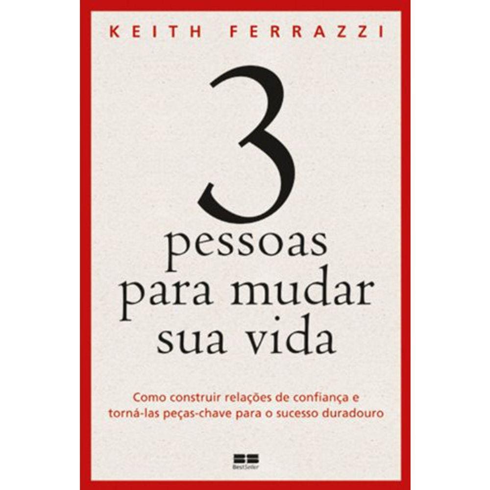 3 Pessoas Para Mudar Sua Vida