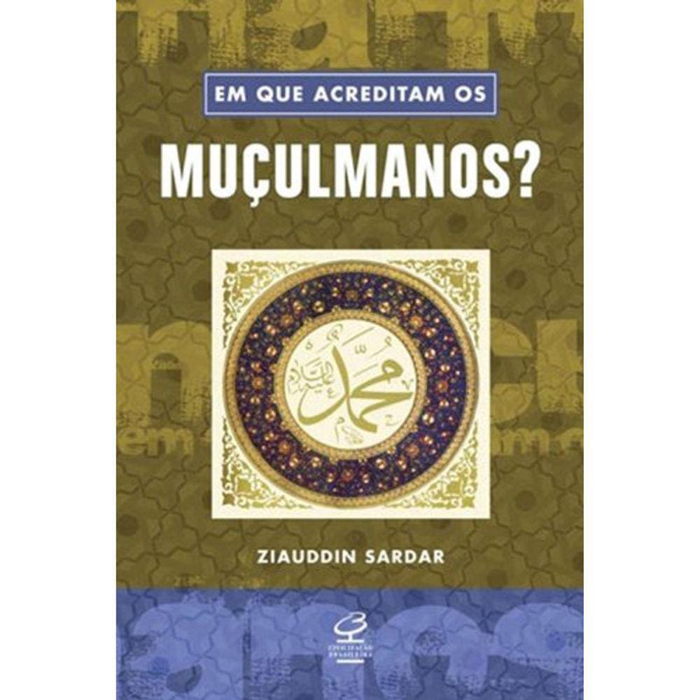 Em Que Acreditam Os Muçulmanos?
