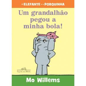 Um Grandalhao Pegou A Minha Bola! - O Elefante E A Porquinha