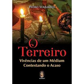 O Terreiro - Vivencias De Um Médium Contestando O Acaso