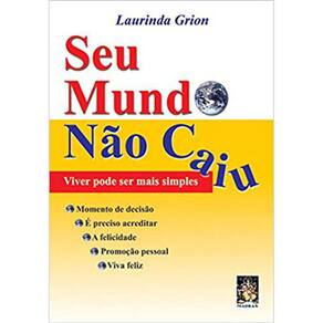Seu Mundo Não Caiu - Viver Pode Ser Mais Simples