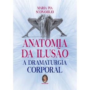 Anatomia Da Ilusão - A Dramaturgia Corporal