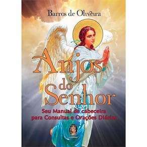 Anjos Do Senhor - Seu Manual De Cabeceira Para Consultas E Orações Diárias