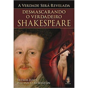 A Verdade Será Revelada - Desmascarando O Verdadeiro Shakespeare