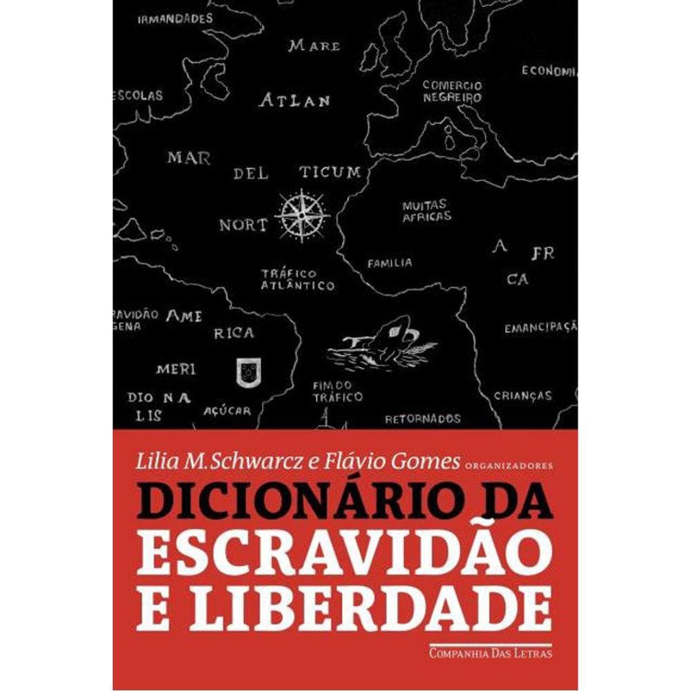 Dicionário Da Escravidão E Liberdade