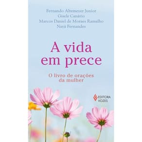 A Vida Em Prece - O Livro De Orações Da Mulher