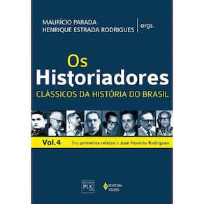Os Historiadores - Clássicos Da Historia Do Brasil Vol. 4