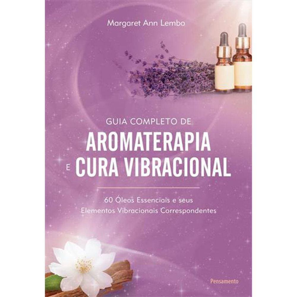 Guia Completo De Aromaterapia E Cura Vibracional