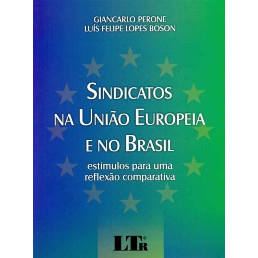 Sindicatos Na Uniao Europeia e No Brasil - 01Ed/15