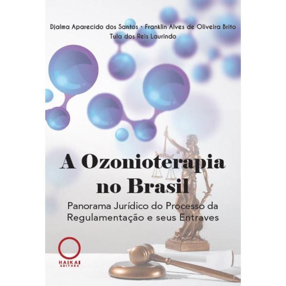 A Ozonioterapia No Brasil - Panorama Jurídico Do Processo Da Regulamentação E Seus Entraves