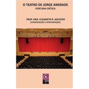O Teatro De Jorge Andrade - Fortuna Crítica