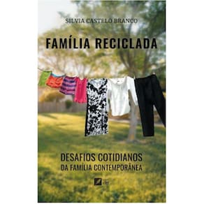 Família Reciclada - Desafios cotidianos da família contemporânea