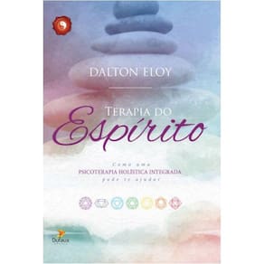 Terapia do Espírito - Como uma psicoterapia holística integrada pode te ajudar