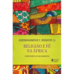 Religião e fé na África: Confissões de um animista