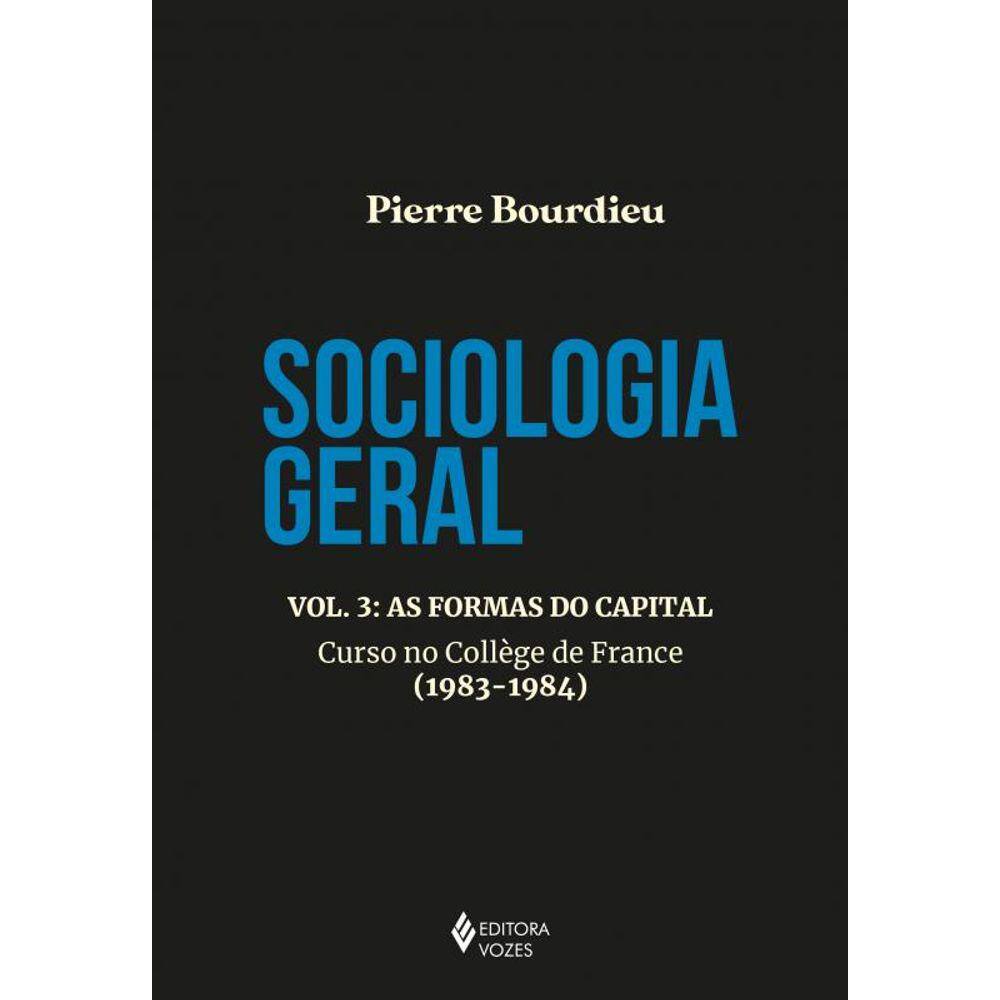Sociologia geral vol. 3: As formas do capital - Curso no College de France (1983-1984)