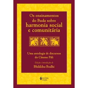 Os ensinamentos do Buda sobre harmonia social e comunitária: Uma antologia de discursos do Cânone Pãli