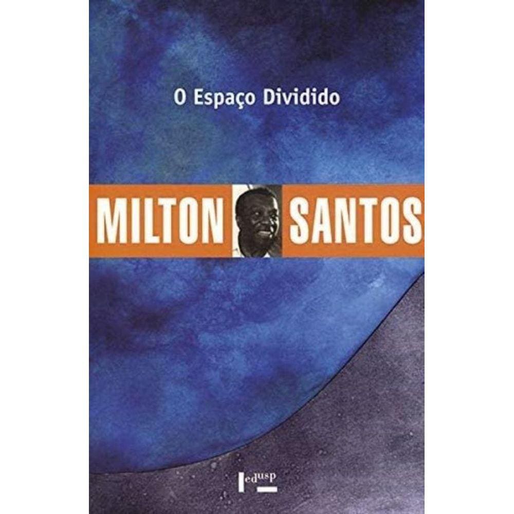 Espaco Dividido, O: Os Dois Circuitos Da Economia