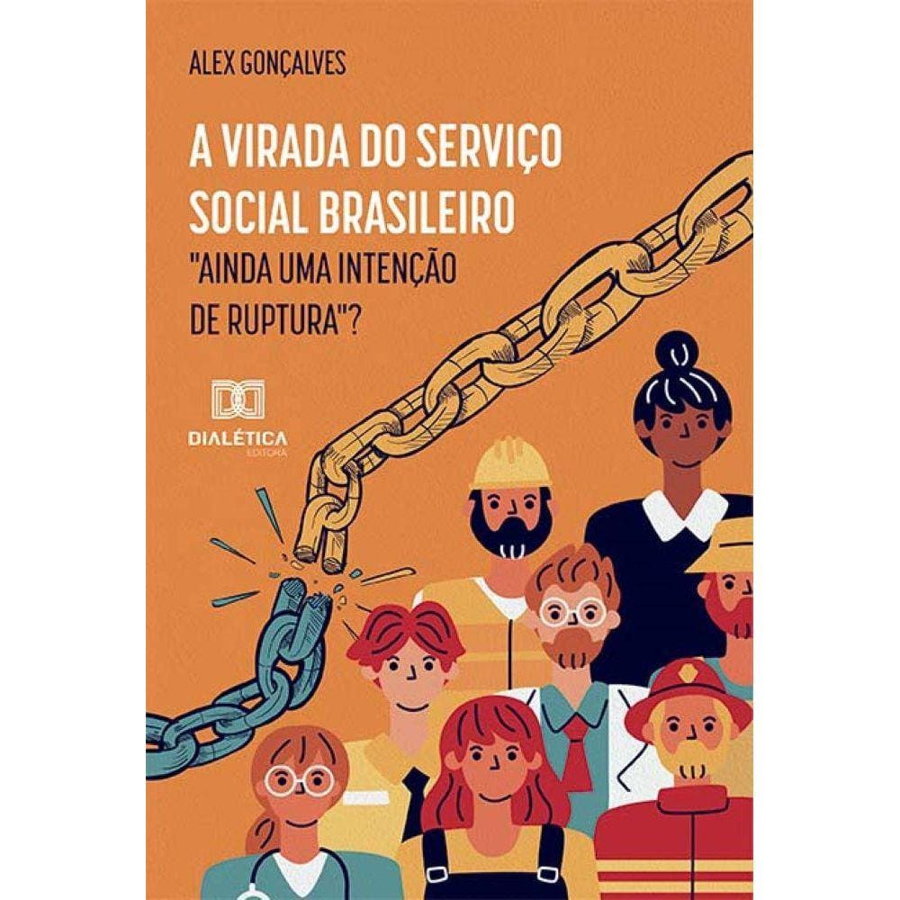 A virada do Serviço Social brasileiro - Ainda uma intenção de ruptura?