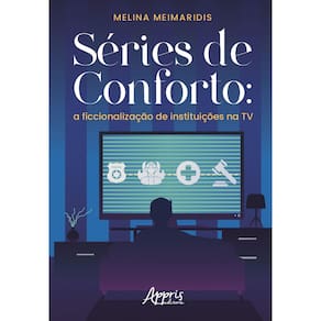 Séries de Conforto: A Ficcionalização de Instituições na TV