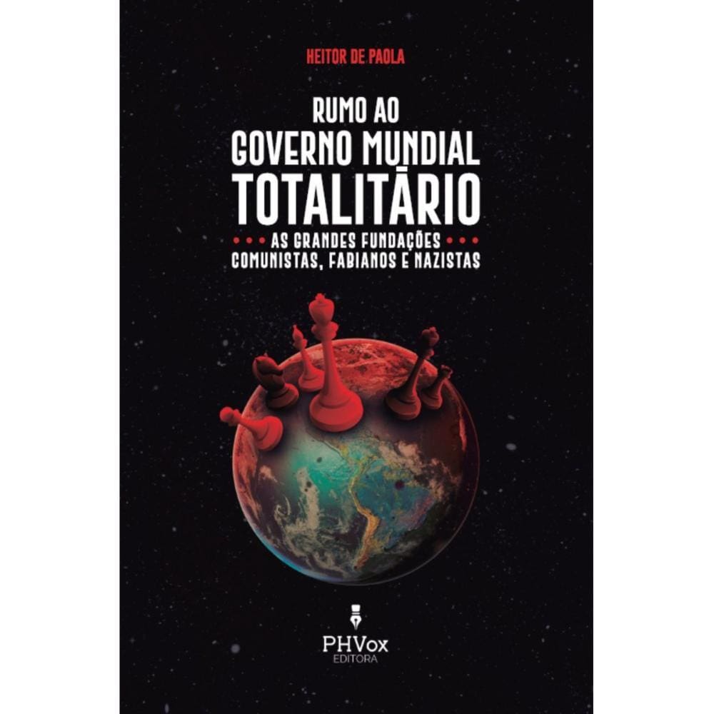 Rumo ao Governo Mundial Totalitário ( Heitor de Paola )