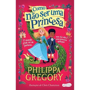 Livro Como Não Ser Uma Princesa - Harper Kids