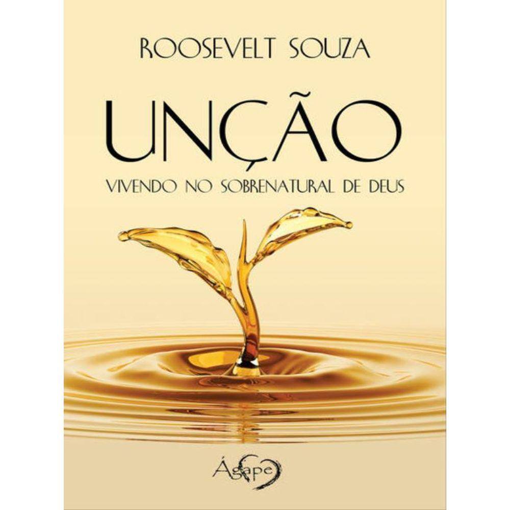 Unção: Vivendo No Sobrenatural De Deus
