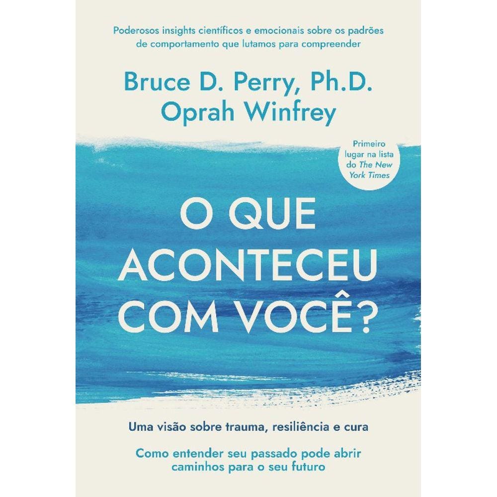 O Que Aconteceu Com Voce? Uma Visão Sobre Trauma, Resiliencia E Cura