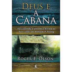 Deus E A Cabana: Entendendo A Presença Divina No Best-seller De William P. Young, De Olson, Roger E.. Vida Melhor Editor