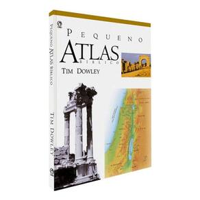 Pequeno Atlas Bíblico Capa Dura - Tim Dowley - Editora Cpad